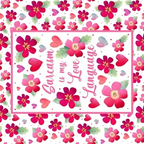 Fat Quarter Panel for Tea Towel or Wall Art Hanging Sarcasm is My Love Language Funny Flowers and Hearts Bright Cherry Red and Pink
