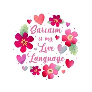6" Circle Panel Sarcasm is My Love Language Valentine Hearts and Flowers for Embroidery Hoop Projects Quilt Squares