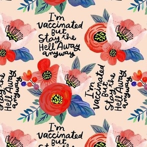 I'm Vaccinated but stay the hell away anyway