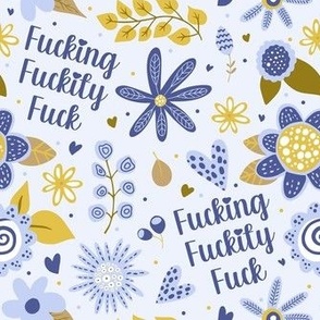 Medium Scale Fucking Fuckity Fuck Sarcastic and Sweary Adult Humor Blue and Gold Floral