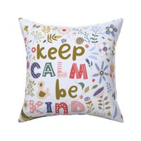 Fabric 18x18 Square Panel for Cushion or Pillow Keep Calm and Be Kind Inspirational Floral