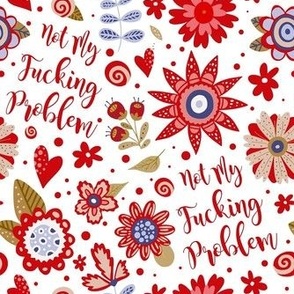 Medium Scale Not My Fucking Problem Sarcastic and Sweary Folk Art Floral Red and Blue Flowers