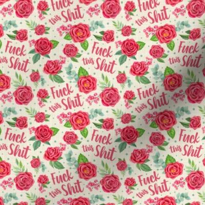 Small Scale Fuck This Shit Sarcastic Sweary Adult Humor Floral