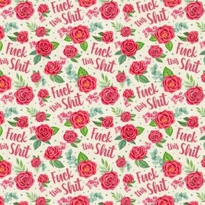 Small Scale Fuck This Shit Sarcastic Sweary Adult Humor Floral