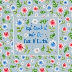 21x18 Fat Quarter Panel Just Chuck It Into The Fuck It Bucket Sarcastic Sweary Adult Humor Placemat or Pillowcase Size