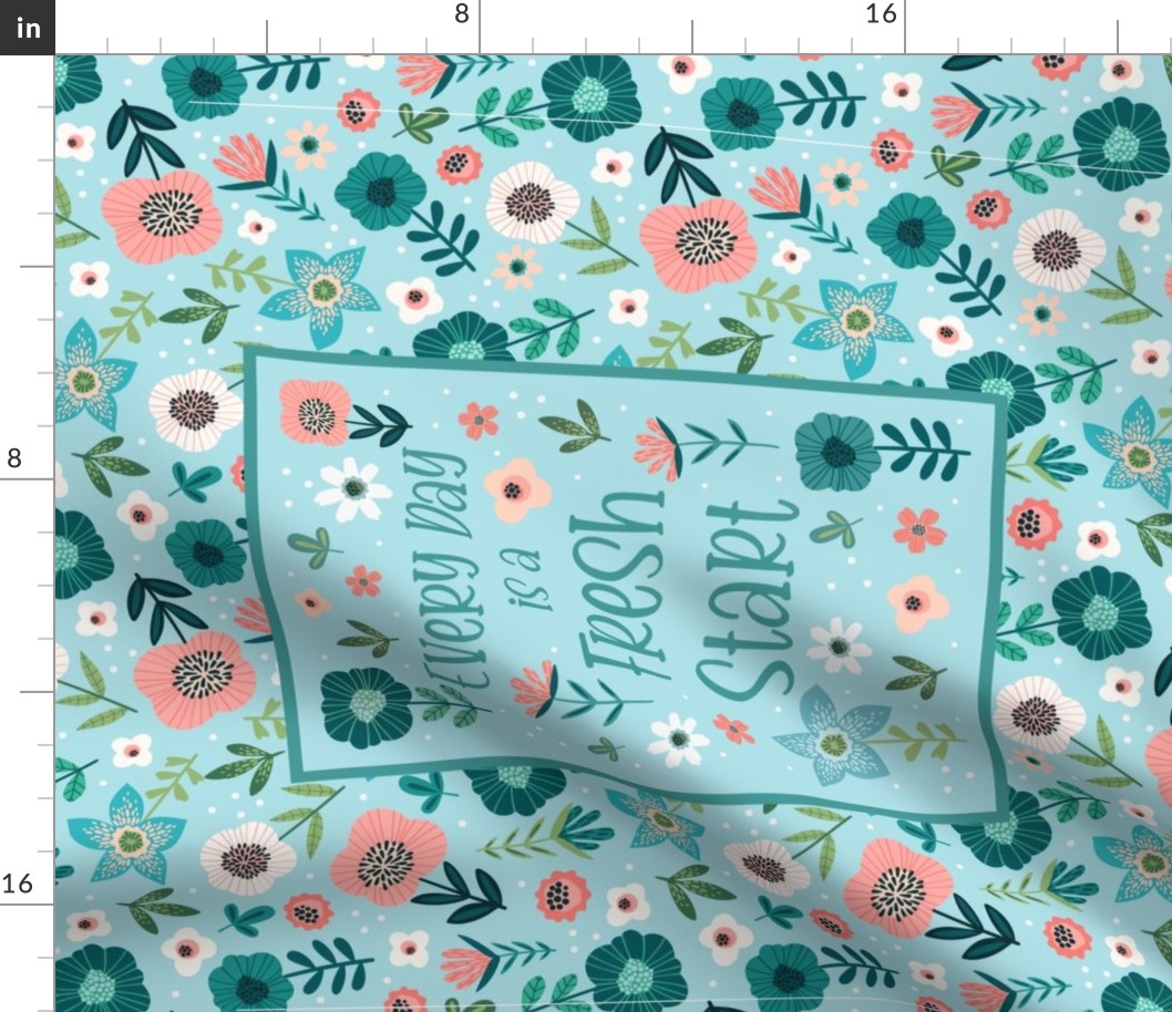 21x18 Fat Quarter Panel Every Day is a Fresh Start Inspirational Words Floral Coral Aqua Blue White Spring Flowers 