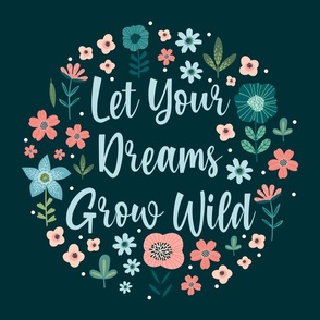 18X18 Square Panel Let Your Dreams Grow Wild Inspirational Words Floral Coral Aqua Blue Turquoise Flowers for Pillow or Cushion