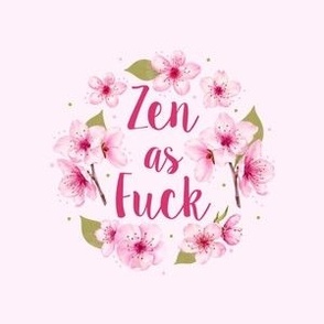4" Circle Panel Zen as Fuck Funny Sarcastic Adult Sweary Humor Floral Fits 4" Embroidery Hoop Projects Quilt Squares Iron On Patches
