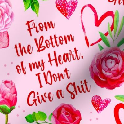 Large Scale From the Bottom of my Heart I Don't Give a Shit Funny Sarcastic Sweary Adult Humor Valentine's Day Hearts and Flowers in Red and Pink