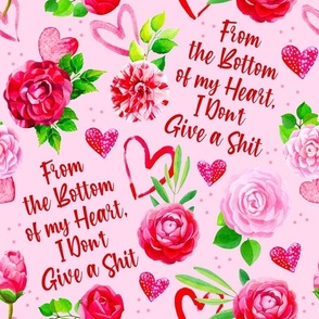 Large Scale From the Bottom of my Heart I Don't Give a Shit Funny Sarcastic Sweary Adult Humor Valentine's Day Hearts and Flowers in Red and Pink