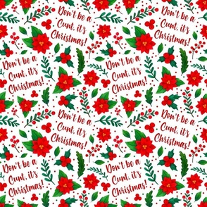 Medium Scale Don't Be a Cunt It's Christmas Sarcastic Sweary Adult Humor Red and Green Poinsettia Flowers Holly Berries Mistletoe Floral
