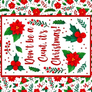 Large 27x18 Fat Quarter Panel Don't Be a Cunt It's Christmas Sarcastic Sweary Adult Humor Red and Green Poinsettia Flowers Holly Berries Mistletoe Floral for Wall Art or Tea Towel