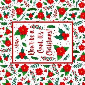 21x18 Fat Quarter Panel Don't Be a Cunt It's Christmas Sarcastic Sweary Adult Humor Red and Green Poinsettia Flowers Holly Berries Mistletoe Floral