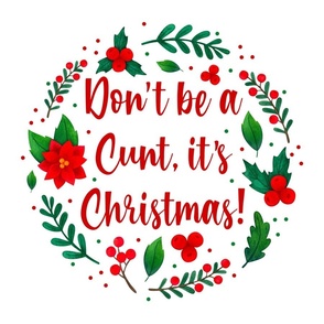 18x18 Square Panel Don't Be a Cunt It's Christmas Sarcastic Sweary Adult Humor Red and Green Poinsettia Flowers Holly Berries Mistletoe Floral for Cushion or Throw Pillow