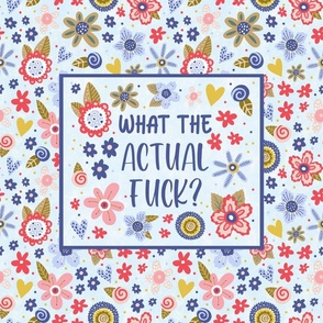 21x18 Fat Quarter Panel What the Actual Fuck Funny Sarcastic Adult Sweary Humor Folk Floral for Placemat or Pillowcase