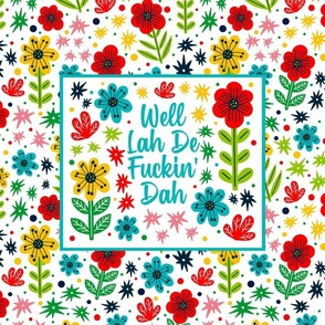 21x18 Fat Quarter Panel Well Lah De Fuckin' Dah Sarcastic Sweary Adult Humor Folk Floral for Placemat or Pillowcase