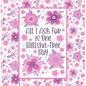 14x18 Panel All I Ask For Is One Bullshit Free Day Sarcastic Sweary Adult Humor Folk Floral for DIY Garden Flag Small Wall Hanging or Hand Towel