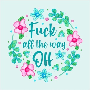 18x18 Panel Fuck All The Way Off Sarcastic Sweary Adult Humor Floral for Throw Pillow or Cushion