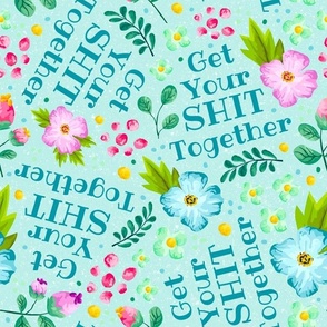 Large Scale Get Your Shit Together Sarcastic Sweary Adult Humor Pink and Blue Watercolor Floral