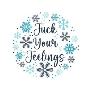 4" Embroidery Hoop Circle 6x6 Square Fuck Your Feelings Snowflakes Sarcastic Sweary Adult Humor Printed Panel for Wall Art or Quilt Square
