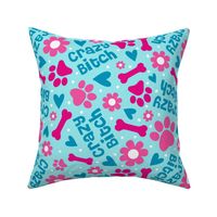 Large Scale Crazy Bitch Sarcastic Rude Dog Paw Prints and Flowers on Aqua Blue