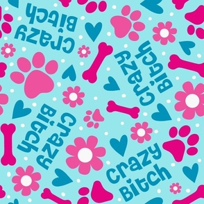 Large Scale Crazy Bitch Sarcastic Rude Dog Paw Prints and Flowers on Aqua Blue