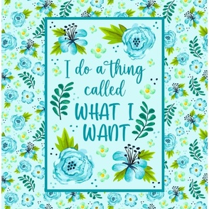14x18 Panel I Do A Thing Called What I Want Funny Sarcastic Floral for DIY Garden Flags Small Wall Hangings or Hand Towels