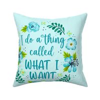 18x18 Panel I Do A Thing Called What I Want Funny Sarcastic Blue Floral for Throw Pillow Cushion Cover or Tote Bag