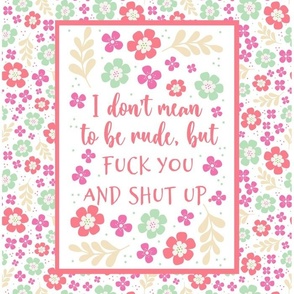 14x18 Panel I Don't Mean To Be Rude But Fuck You and Shut Up Sarcastic Sweary Adult Humor for Wall Hanging Hand Towel or Garden Flag