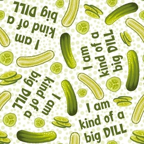Large Scale I'm Kind Of A Big Dill Funny Sarcastic Humor Green Pickle Slices
