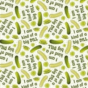 Small Scale I'm Kind Of A Big Dill Funny Sarcastic Humor Green Pickle Slices