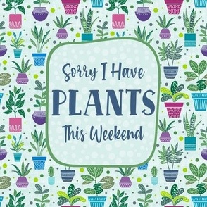 Sorry I Have Plants This Weekend Indoor Garden Plant Mom Dad Square Swatch Panel