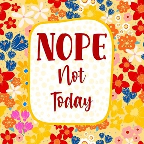 Nope Not Today 8.25" Panel for Quilt Square or Wall Art