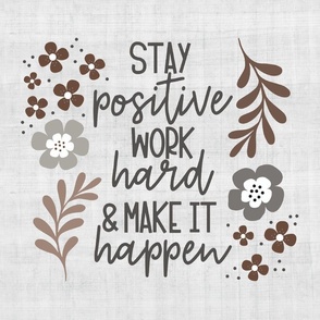 18x18 Panel Stay Positive Work Hard Make It Happen for Throw Pillow or Cushion Cover