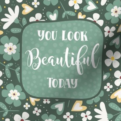 You Look Beautiful Today Inspirational Motivational 8.25" Panel for Wall Art or Quilt