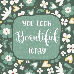 You Look Beautiful Today Inspirational Motivational 8.25" Panel for Wall Art or Quilt