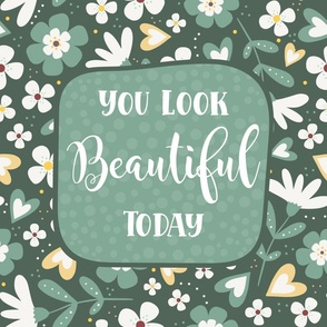 You Look Beautiful Today 27x18 Large Fat Quarter Panel for Wall Art or Tea Towel