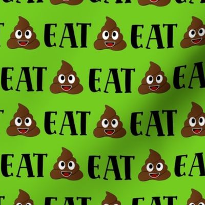 Medium Scale Eat Shit Poop Emoji Sarcastic Adult Humor on Green