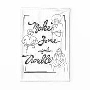 Make Some Good Trouble - Black, White - Wall Hanging, Tea Towel