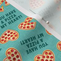 You have a pizza my heart! - teal - heart shaped pizza Valentine's Day - LAD21