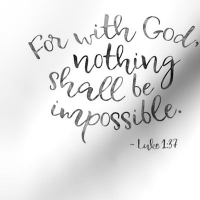 with God, nothing shall be impossible (9x9",  B&W watercolor)