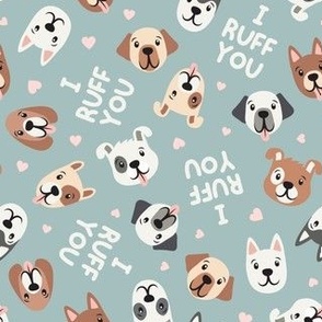 I ruff you - puppy dogs - cute dogs - soft blue - LAD21