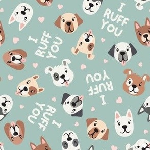 I ruff you - puppy dogs - cute dogs - soft green  - LAD21