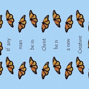 Monarch Butterflies If any man be in Christ... new creation Scripture