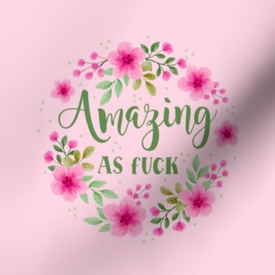 6" Circle for Embroidery Hoop Wall Art or Quilt Square Amazing as Fuck Pink Watercolor Flowers Adult Sweary Humor