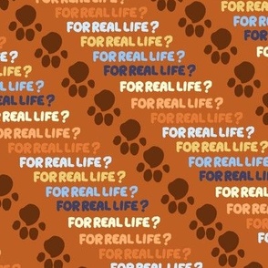 For Real Life on orange with paw prints