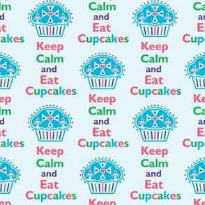 Keep Calm and Eat Cupcakes 6