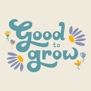 Good to Grow Lettering - Cream