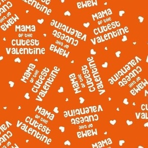 mama of the cutest valentine - orange on white