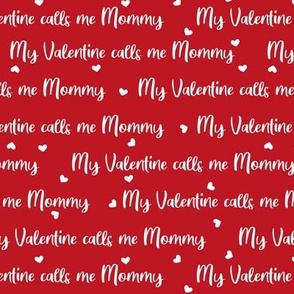 my valentine calls me mommy - white on red